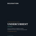 Undercurrent: The Delegation Method